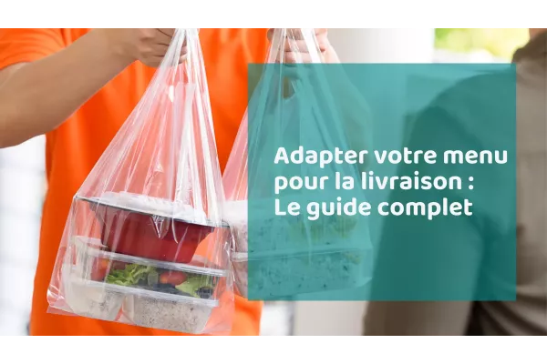 Adapter votre menu pour la livraison : Guide complet pour les restaurateurs