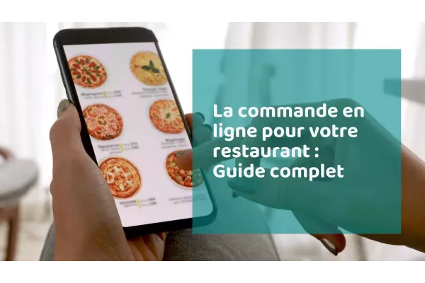 La commande en  ligne pour votre restaurant : Guide complet