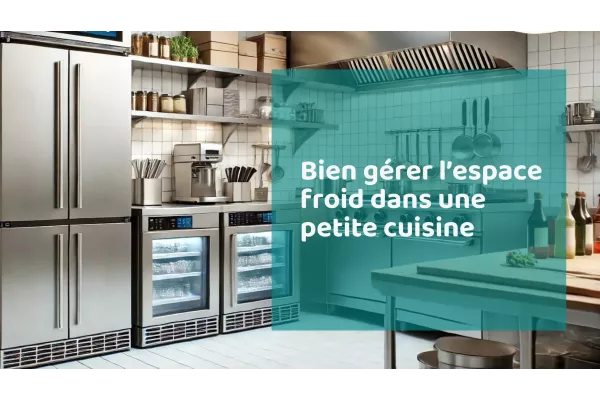 Solutions de réfrigération pour petits espaces : Guide complet pour les professionnels